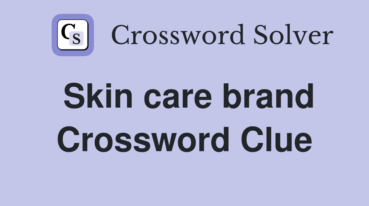 Skin care brand Crossword Clue Answers Crossword Solver